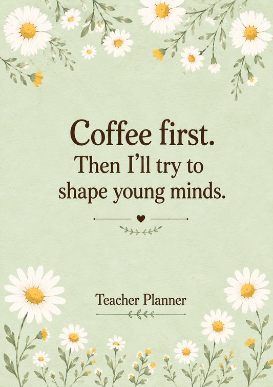 Teacher Planner - "Coffee First" Edition